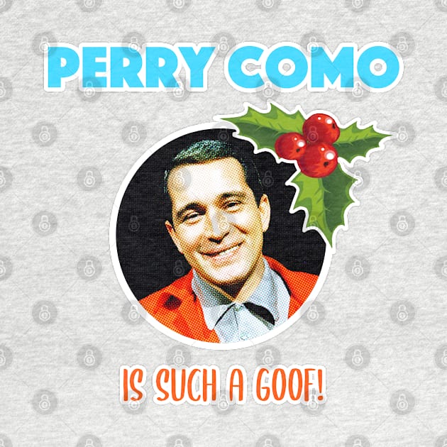 Perry Como is such a goof! (White Border) by TeeShawn